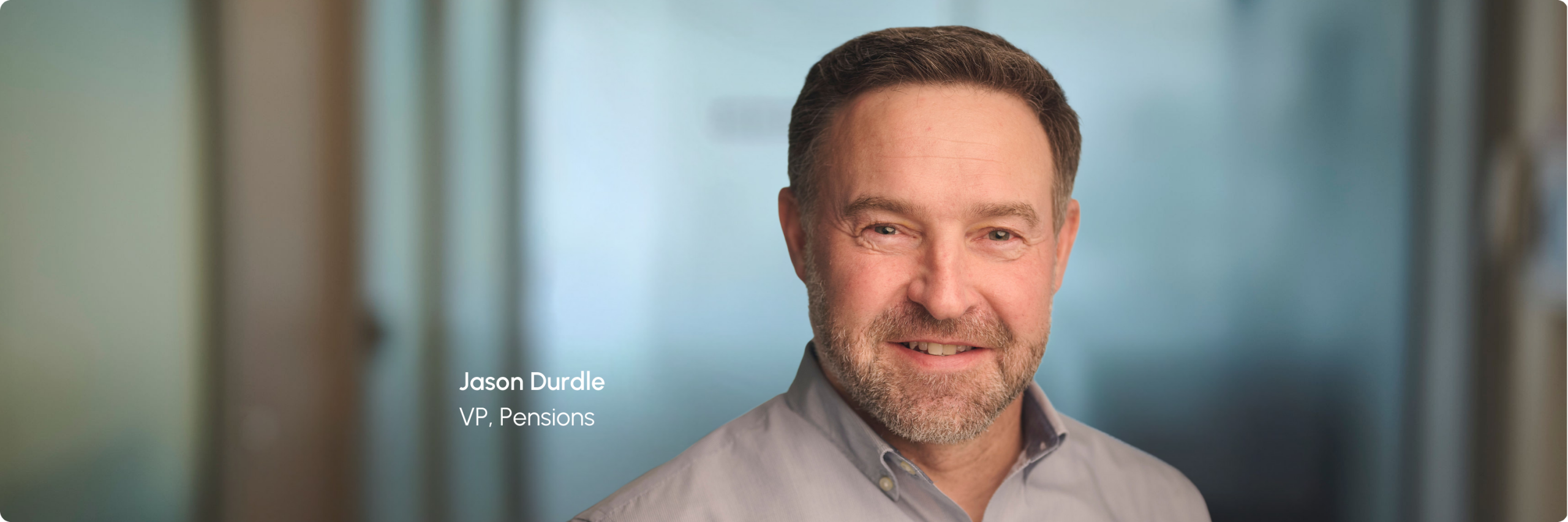 Leadership Announcement: Jason Durdle, Vice President, Pension Administration 